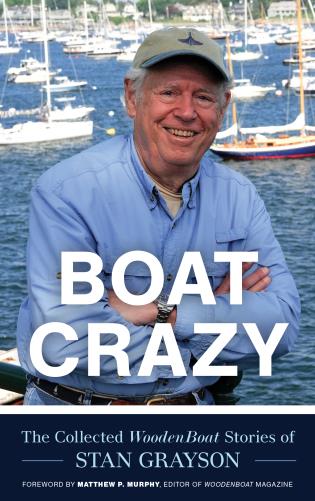 Boat Crazy "The Collected WoodenBoat Stories of Stan Grayson"